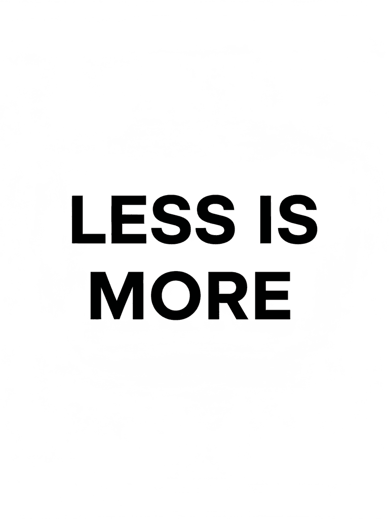Less is More